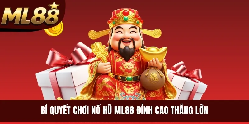 Bí quyết chơi nổ hũ ML88 đỉnh cao thắng lớn