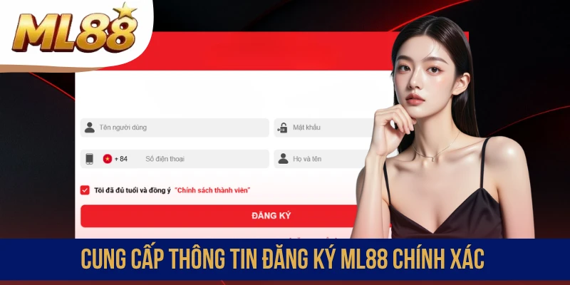 Cung cấp thông tin đăng ký ML88 chính xác