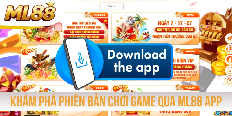Khám phá phiên bản chơi game qua ML88 app