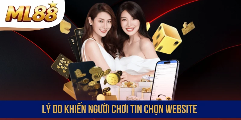 Lý do khiến người chơi tin chọn website